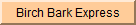 Birch Bark Express